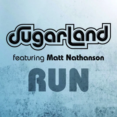 Run (Sugarland Version) [feat. Matt Nathanson] 专辑 Sugarland