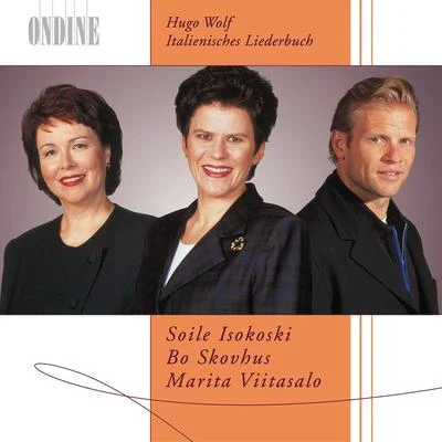 WOLF, H.: Italienisches Liederbuch (Isokoski, Skovhus) 專輯 Soile Isokoski