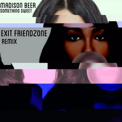 Something Sweet (Exit Friendzone Remix) 專輯 Exit Friendzone