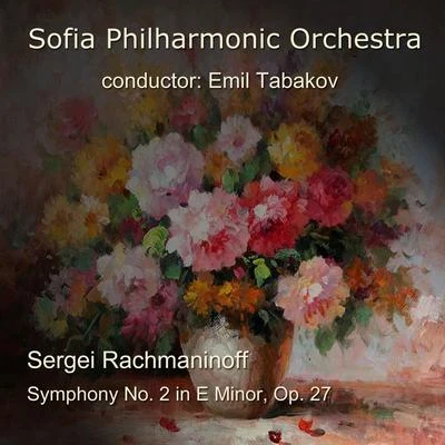 Sergei Rachmaninoff: Symphony No. 2 in E Minor, Op. 27 专辑 Sofia Philharmonic Orchestra