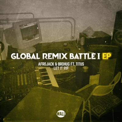 Let It Rip (Global Remix Battle I EP) 專輯 Afrojack/Loui/Deepjack/Scibi/L.O.O.P