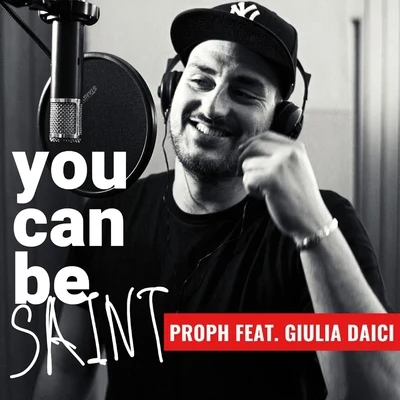 You Can Be Saint (feat. Giulia Daici) 專輯 Proph