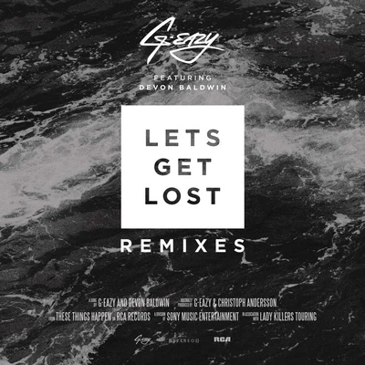 G-Eazy Let's Get Lost Remixes