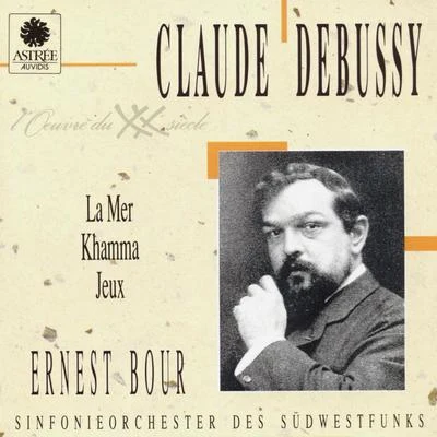 Ernest BourSWR Sinfonieorchester Baden-Baden und FreiburgSWR Symphony Orchestra Debussy: La mer, Khamma, Jeux