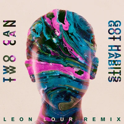 Got Habits (Leon Lour Remix) 专辑 Two Can