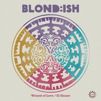 BLOND:ISH Wizard of LoveEl Sleazo