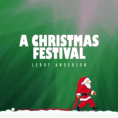 A Christmas Festival 專輯 Charles Tobias/Leroy Anderson/Frederick Fennell And His Orchestra/Frank Cordell And His Orchestra/William Hill Bowen