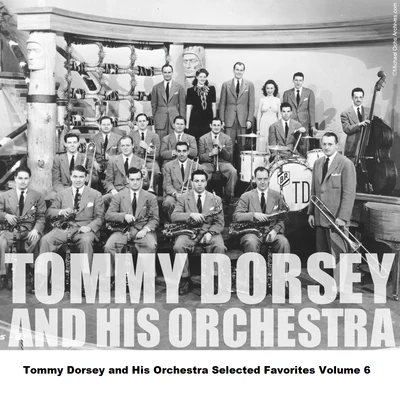 Tommy Dorsey and His Orchestra Selected Favorites, Vol. 6 專輯 Tommy Dorsey and His Orchestra/Frank Sinatra/The Pied Pipers