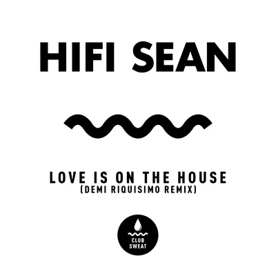 Love Is on the House (Demi Riquisimo Remix) 專輯 Hifi Sean