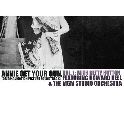 Annie Get Your Gun (Original Motion Picture Soundtrack), Vol. 1: With Betty Hutton 專輯 Betty Hutton