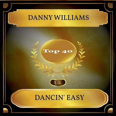 Dancin&#x27; Easy (UK Chart Top 40 - No. 30) 专辑 Danny Williams