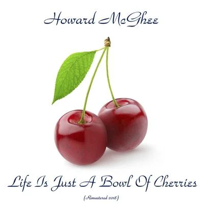 Life Is Just A Bowl Of Cherries (Remastered 2018) 專輯 Fats Navarro/Howard McGhee/Fats Navarro Boptet