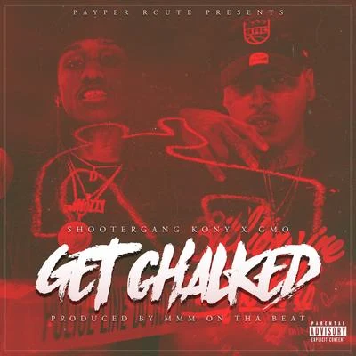 Get Chalked (feat. ShooterGang Kony) 專輯 GMO