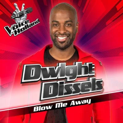 Blow Me Away (From The voice of Holland 7) 專輯 Dwight Dissels