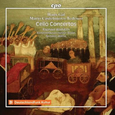 GÁL, H.CASTELNUOVO-TEDESCO, M.: Cello Concertos (R. Wallfisch, Berlin Konzerthaus Orchestra, N. Milton) 專輯 Raphael Wallfisch