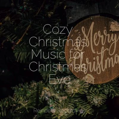 Cozy Christmas Music for Christmas Eve 专辑 Greatest Christmas Songs