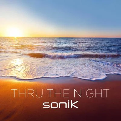 Thru the Night 專輯 Sonik