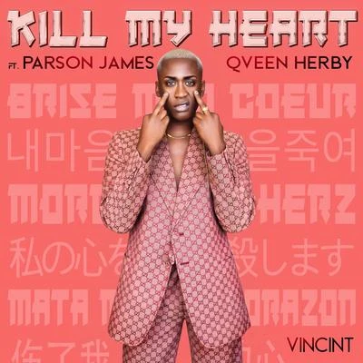 Kill My Heart (feat. Parson James & Qveen Herby) 專輯 VINCINT