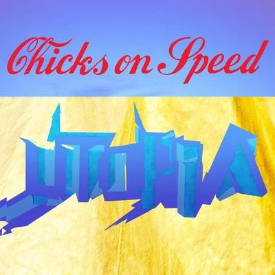 Utopia 专辑 Chicks on Speed