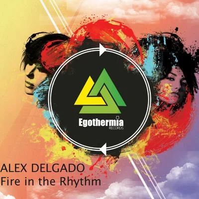 Fire In The Rhythm 专辑 Mr Rodgall, Alex Delgado, Sergio Pardo/Alex Delgado/Sergio Pardo