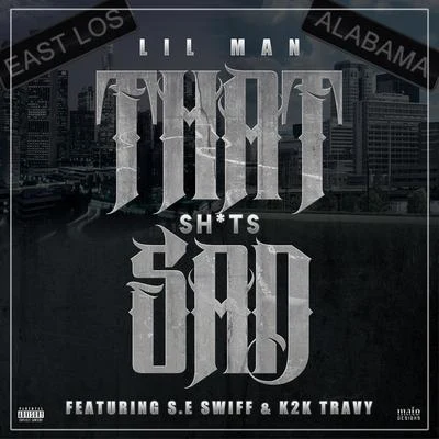 That Shits Sad (feat. Se.Swiff & k2k) 專輯 Lil Man