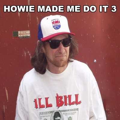 Howie Made Me Do It 3 專輯 ILL Bill