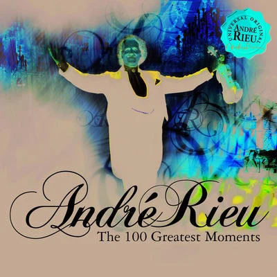 100 Greatest Moments 專輯 Jo Juijts/The Unforgettable Music of Annie Albritton/Turtle Creek chorale/Dr. Timothy Seelig/André Rieu