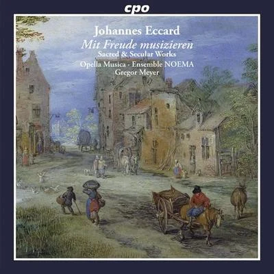 ECCARD, J.: Vocal Music (Sacred and Secular Works) (Meyer) 專輯 Patrick Grahl/Gewandhauschor Leipzig/Camerata Lipsiensis/Gregor Meyer