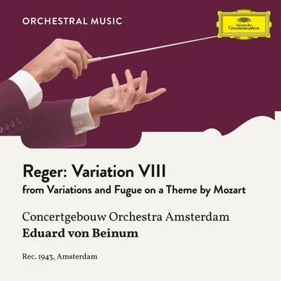 Reger: Variations and Fugue on a Theme by Mozart, Op. 132: Variation VIII 專輯 Eduard Van Beinum