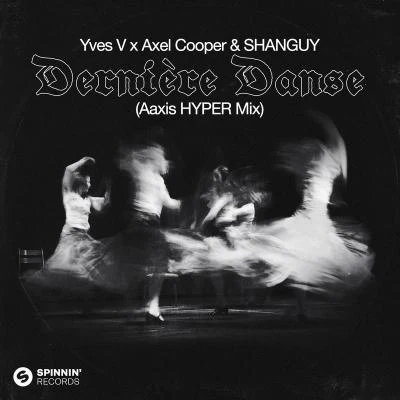 Dernière Danse (Aaxis HYPER Mix) 专辑 Axel Cooper