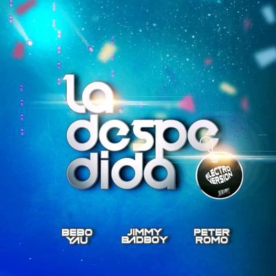 La Despedida Remix (Electro Versión) 專輯 Jimmy Bad Boy