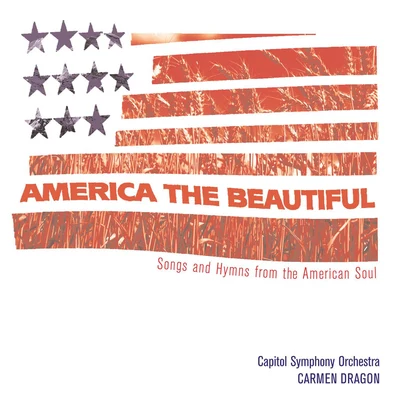 America The Beautiful - Songs From The Heart Of America 專輯 Carmen Dragon