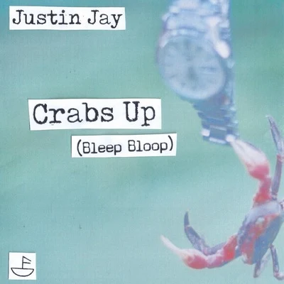 Crabs Up (Bleep Bloop) 專輯 Justin Jay