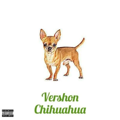 Chihuahua 专辑 Vershon