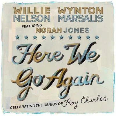 Willie NelsonRay PriceBuddy Emmons Here We Go Again: Celebrating The Genius Of Ray Charles