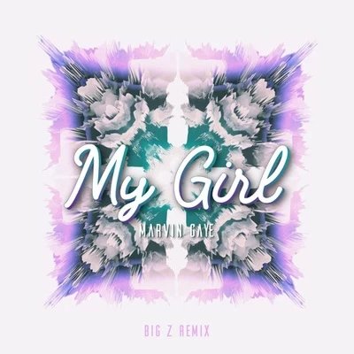 My Girl (Big Z Remix) 專輯 Big Z