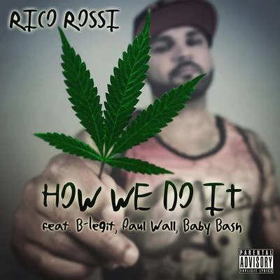 how we do IT (feat. B-legit, Paul wall baby bash) - single 專輯 DJ Siesto/Rico Rossi