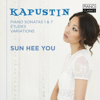 Nikolai Kapustin: Piano Sonatas 1 7, Ètudes Variations 专辑 Francesco La Vecchia/Sun Hee You/Rome Symphony Orchestra