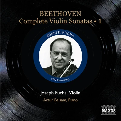 BEETHOVEN, L. van: Violin Sonatas (Complete), Vol. 1 (Fuchs, Balsam) - Nos. 1-4 (1952) 专辑 Joseph Fuchs