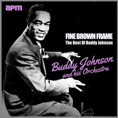 Fine Brown Frame - The Best Of Buddy Johnson 專輯 Buddy Johnson