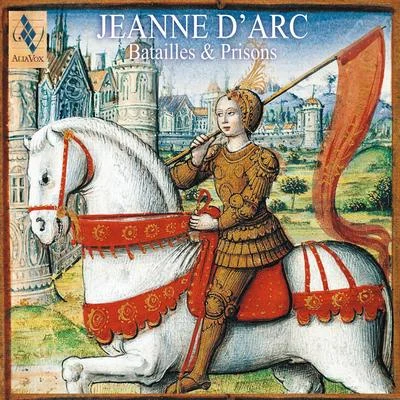 Hesperion XXI Jeanne dArc: Battles & Prisons