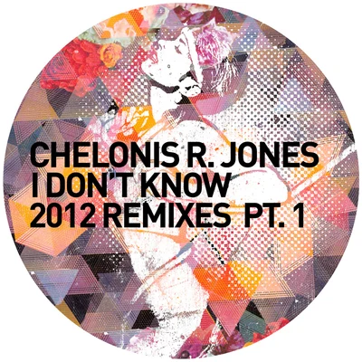 i don't know (2012 remixes PT. 1) 專輯 Chelonis R. Jones/El Carlitto