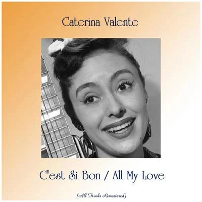 C'est Si Bon All My Love (All Tracks Remastered) 專輯 Chris Andrews/Caterina Valente/Hermann Prey/Claudia/Heino