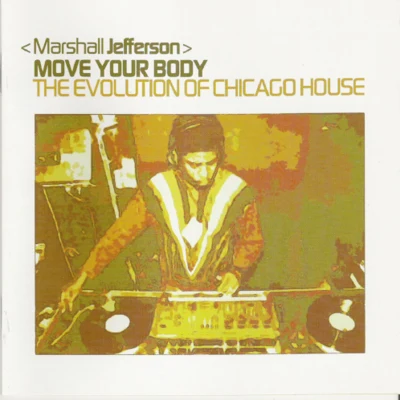 Move Your Body . The Evolution Of Chicago House 專輯 Marshall Jefferson