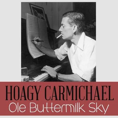 Ole Buttermilk Sky 专辑 Hoagy Carmichael