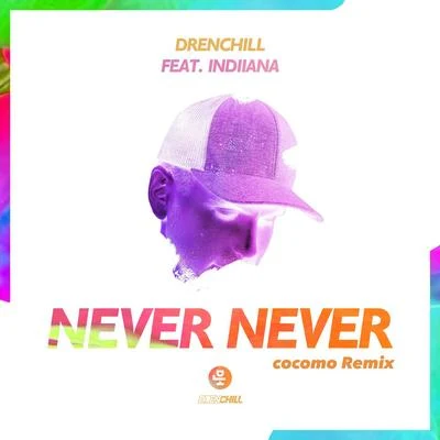 Never Never (cocomo Remix) 專輯 Holy Molly/Drenchill