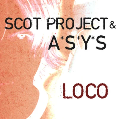 LOCO (Scot Project White Mix) 专辑 A*S*Y*S