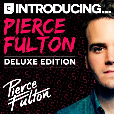 Pierce Fulton Introducing Pierce Fulton(Deluxe Version)