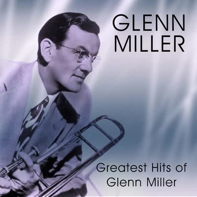 Greatest Hits of Glenn Miller 專輯 Glenn Miller/Glenn Miller and His Orchestra