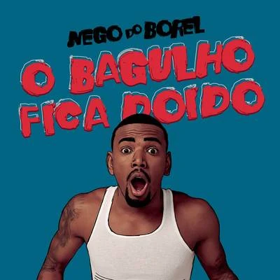 O Bagulho Fica Doido 專輯 Wc No Beat/Matuê/Nego do Borel